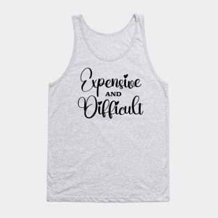 Expensive And Difficult, Funny Mom Life, Boujee Girl, Sarcastic Wife Tank Top